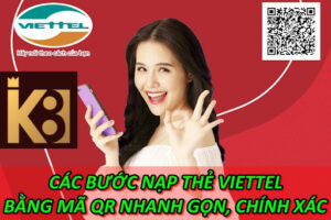 Các Bước Nạp Thẻ Viettel Bằng Mã QR Nhanh Gọn, Chính Xác