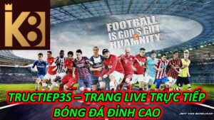 Tructiep3s – Trang Live Trực Tiếp Bóng Đá Đỉnh Cao