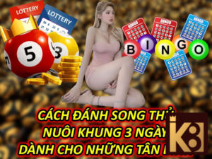 Cách Đánh Song Thủ Nuôi Khung 3 Ngày Dành Cho Những Tân Binh