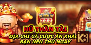 Hũ Thần Tài – Địa Chỉ Cá Cược Ăn Khách Bạn Nên Thử Ngay