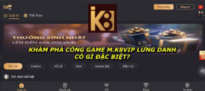 Khám Phá Cổng Game M.K8vip Lừng Danh Có Gì Đặc Biệt?