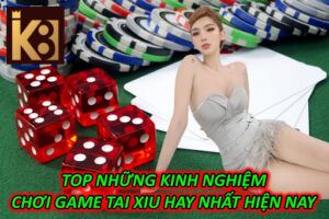 Top Những Kinh Nghiệm Chơi Game Tai Xiu Hay Nhất Hiện Nay