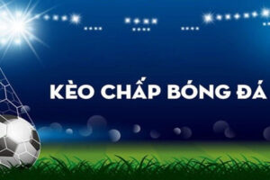 Kèo bóng đá - Các loại kèo cược chi tiết nhất 2022