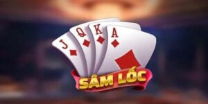 Sam game – Hướng dẫn cách chơi bài sâm lốc dễ hiểu