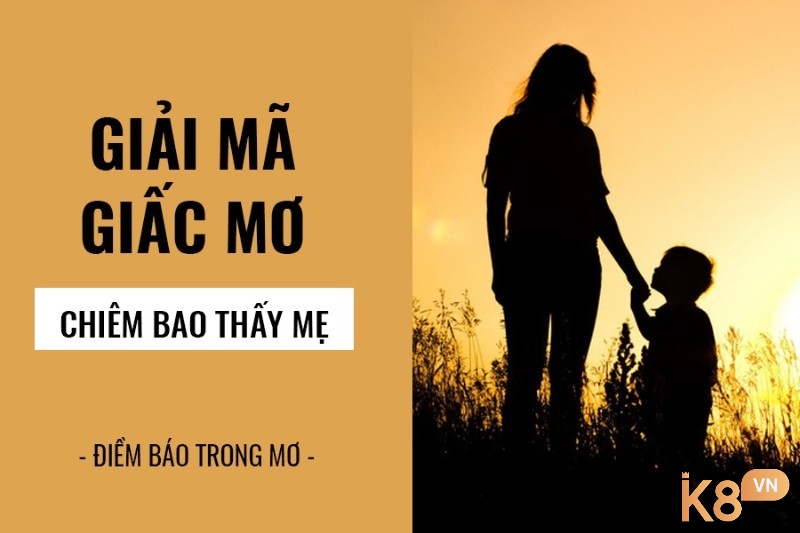 Chiêm bao thấy mẹ mang theo điềm báo gì?