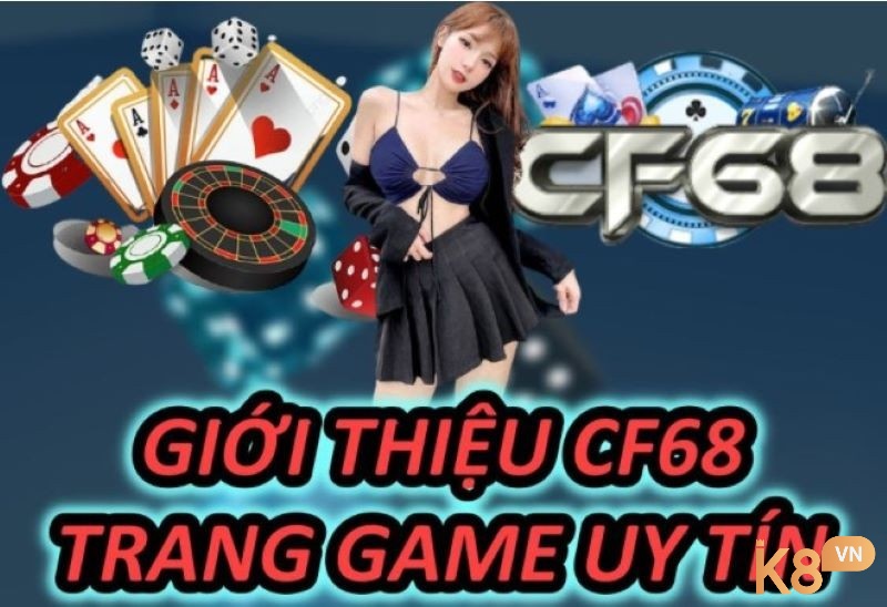 Tìm hiểu cổng game CF68 hoạt động hợp pháp, uy tín hàng đầu