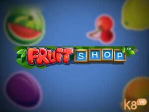 Fruit Shop: Slot về cửa hàng trái cây với thưởng độc đáo