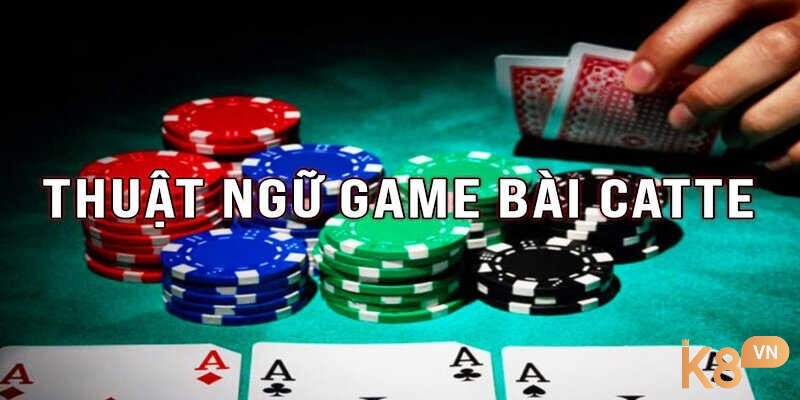 Một số thuật ngữ trong game bài Kate mà anh em cược thủ cần nắm rõ nhé